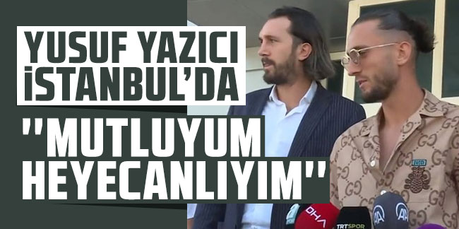 Trabzonspor yeni transferi Yusuf Yazıcı'yı İstanbul'a getirdi! İşte ilk sözleri