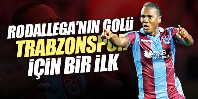 Rodallega'nın golü Trabzonspor için bir ilk