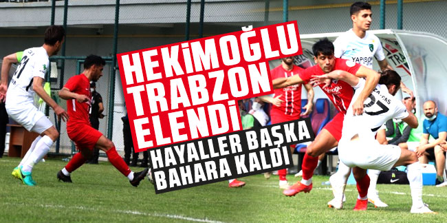 Hekimoğlu Trabzon'dan üzen sonuç