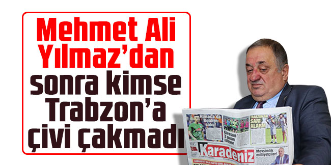 Ahmet Hamdi Gürdoğan: Mehmet Ali Yılmaz’dan sonra kimse Trabzon’a çivi çakmadı