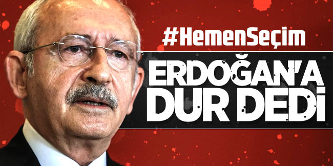 Kılıçdaroğlu'ndan faiz kararı sonrası ''Artık DUR Erdoğan'' tepkisi
