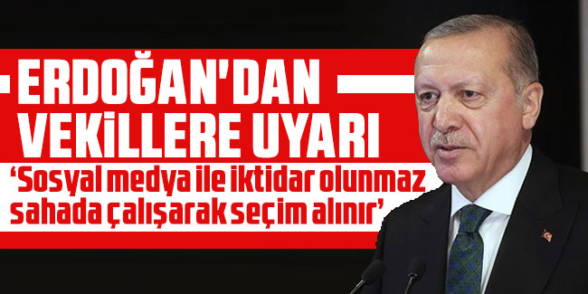  Cumhurbaşkanı Erdoğan'dan Milletvekillerine uyarı