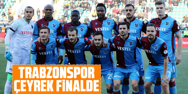 Trabzonspor çeyrek finalde!
