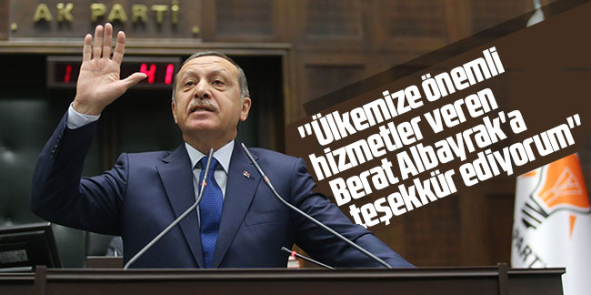 Erdoğan, Berat Albayrak için suskunluğunu bozdu: ''Ülkemize önemli hizmetler veren Berat Albayrak'a teşekkür ediyorum''