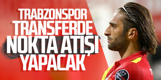 Trabzonspor transferde nokta atışı yapacak!
