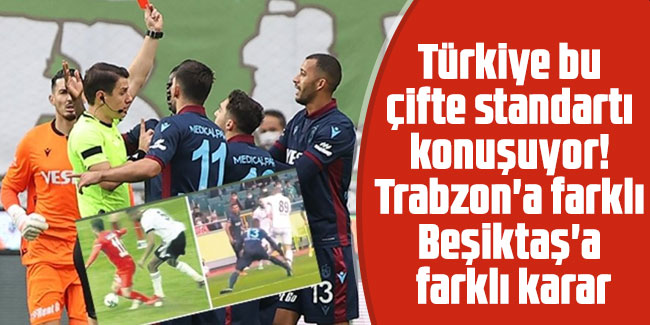 Türkiye bu çifte standartı konuşuyor! Trabzonspor'a farklı Beşiktaş'a farklı karar