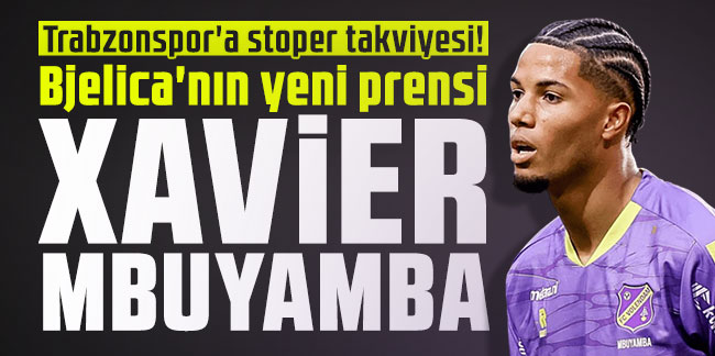 Trabzonspor'a stoper takviyesi! Bjelica'nın yeni prensi Xavier Mbuyamba