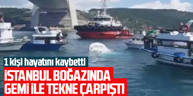 İstanbul Boğazı'nda gemi ile tekne çarpıştı