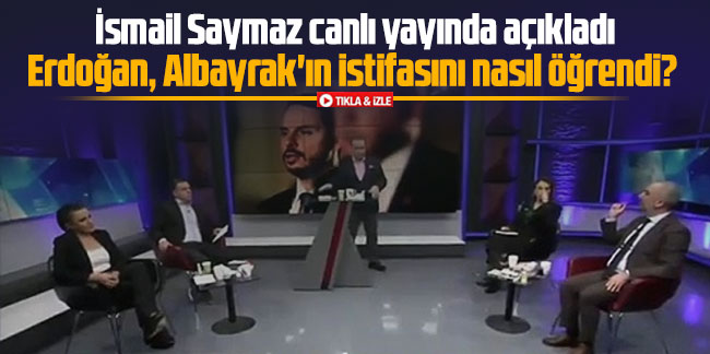 İsmail Saymaz açıkladı: Erdoğan, Albayrak'ın istifasını nasıl öğrendi?