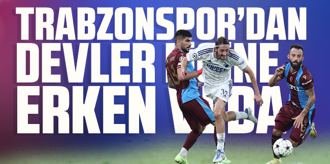 Trabzonspor'dan devler ligi'ne erken veda