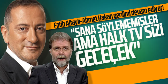 Fatih Altaylı-Ahmet Hakan gerilimi devam ediyor!