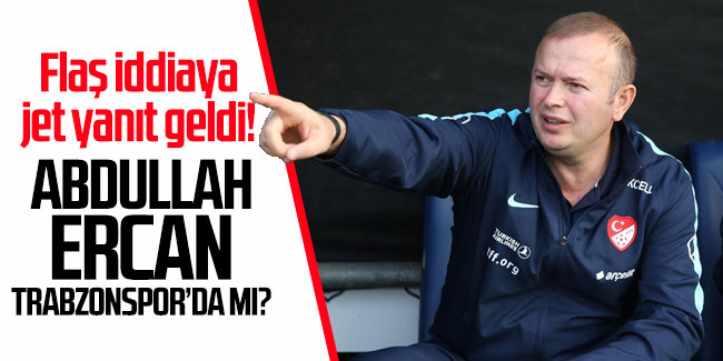Abdullah Ercan Trabzonspor'da mı? Açıklama geldi