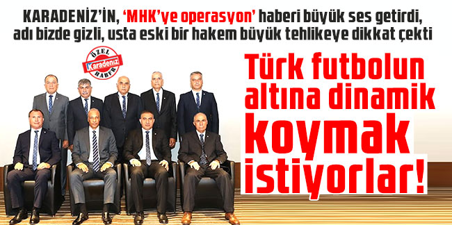 Türk futbolun altına dinamik koymak istiyorlar!