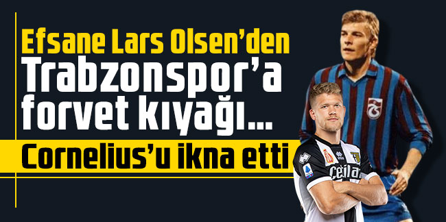 Efsane Lars Olsen’den Trabzonspor’a forvet kıyağı… Cornelius’u ikna etti