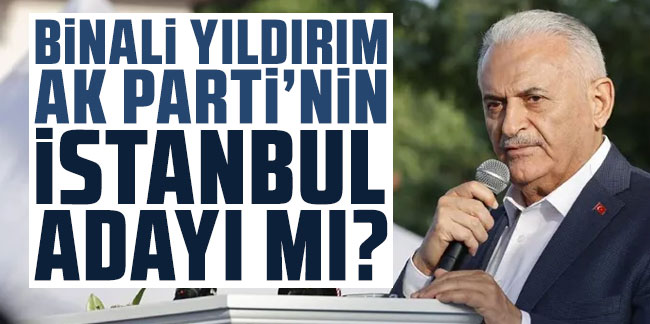 Binali Yıldırım AK Parti'nin İstanbul adayı mı? İlk kez net şekilde cevap verdi