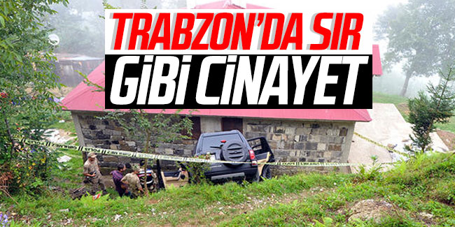 Trabzon'da sır gibi cinayet
