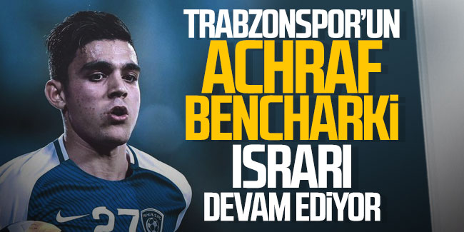 Trabzonspor'un Achraf Bencharki ısrarı devam ediyor