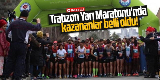 Trabzon Yarı Maratonu'nda kazananlar belli oldu!