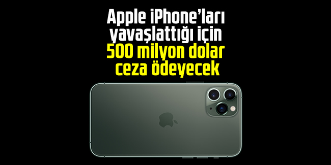 iPhone'ları yavaşlattığı için Apple'a 500 milyon dolarlık ceza