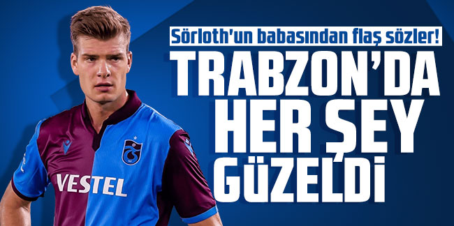 Sörloth'un babasından flaş sözler! Trabzon'da her şey güzeldi...