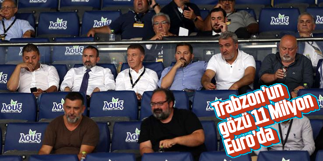 Trabzonspor'un gözü 11 milyon Euro'da