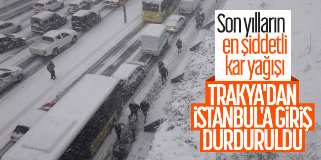 Trakya'dan İstanbul'a girişler durduruldu