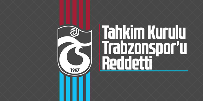 Tahkim Kurulu'ndan Trabzonspor'a ret geldi!  
