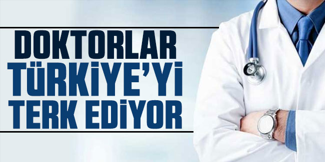 Acı tablo: Doktorlar Türkiye'yi terk ediyor