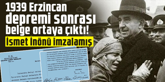 1939 Erzincan depremi sonrası belge ortaya çıktı! İsmet İnönü imzalamış
