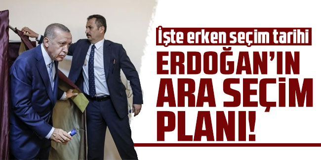Erdoğan'ın ara seçim planı! İşte erken seçim tarihi