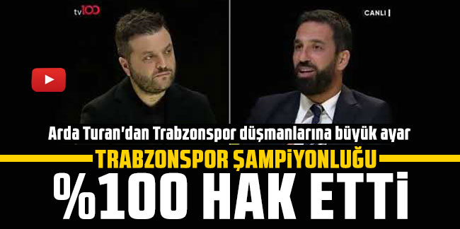 Arda Turan: Trabzonspor şampiyonluğu %100 hak etti