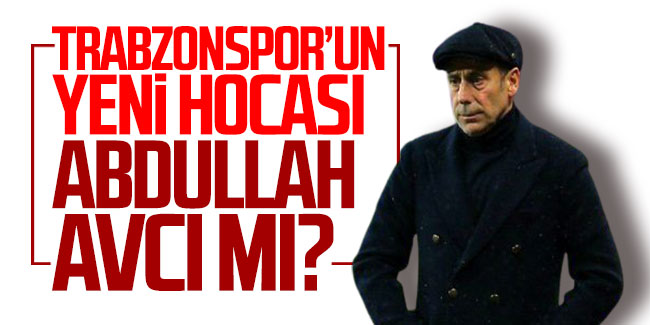 Trabzonspor'un yeni hocası Abdullah Avcı mı?