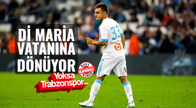Di Maria vatanına dönüyor! Yoksa Trabzonspor...