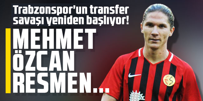 Trabzonspor'un transfer savaşı yeniden başlıyor! Mehmet Özcan resmen...