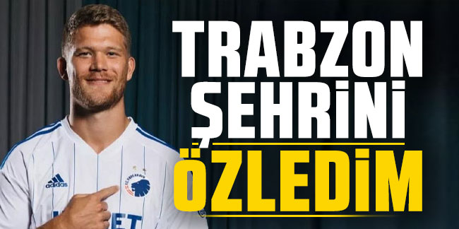 Cornelius: "Trabzon'u çok özledim"