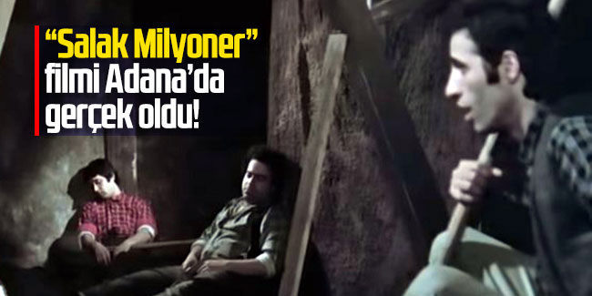 “Salak Milyoner” filmi Adana’da gerçek oldu!