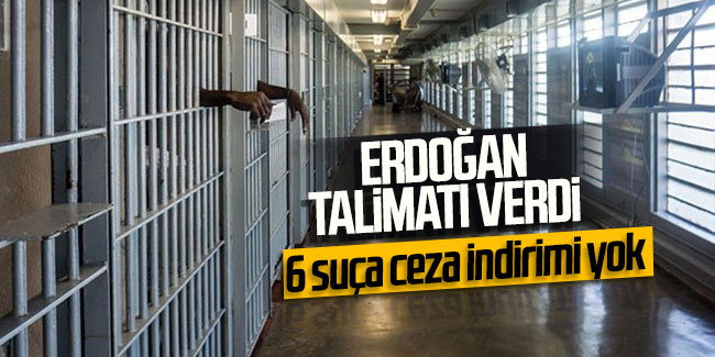 Erdoğan talimat verdi! 6 suça ceza indirimi yok