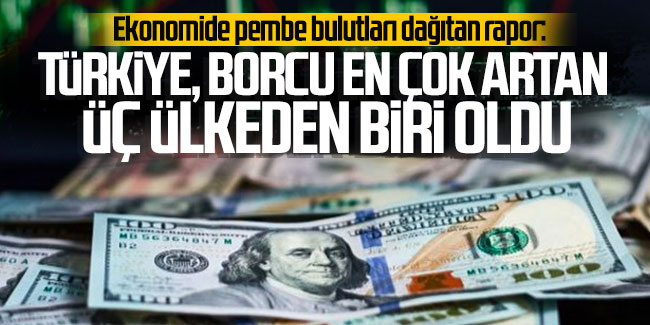 Türkiye, borcu en çok artan üç ülkeden biri oldu