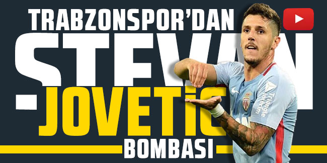 Trabzonspor'dan Stevan Jovetic bombası!
