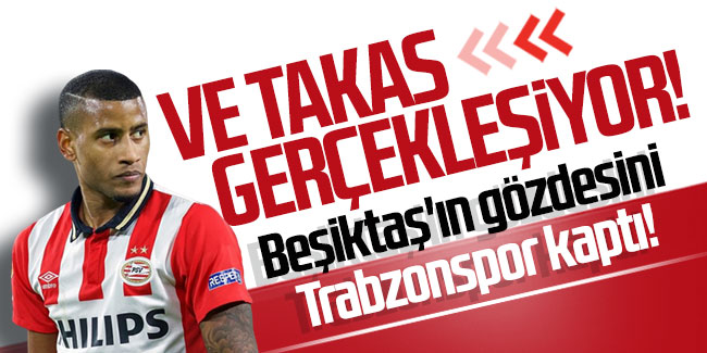 Ve takas gerçekleşiyor! Beşiktaş'ın gözdesini Trabzonspor kaptı!