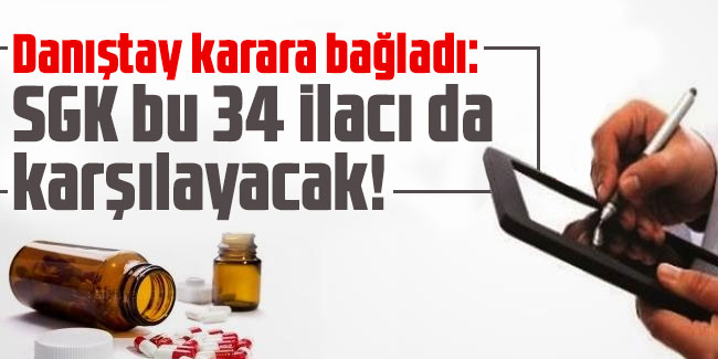 Danıştay karara bağladı: SGK bu 34 ilacı da karşılayacak!