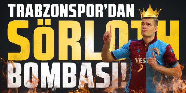 Trabzonspor'dan Sörloth bombası!