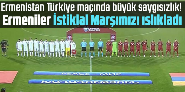 Ermenistan Türkiye maçında büyük saygısızlık!