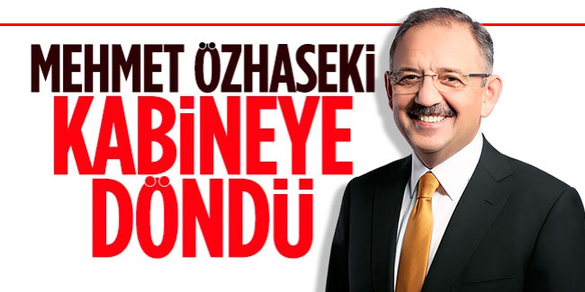 Mehmet Özhaseki, Çevre, Şehircilik ve İklim Değişikliği Bakanı oldu! Mehmet Özhaseki kimdir?