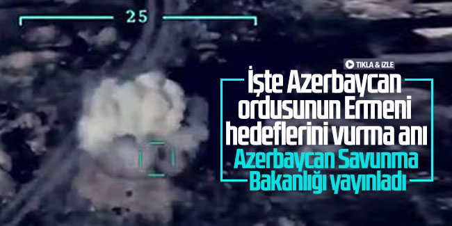 İşte Azerbaycan ordusunun Ermeni hedeflerini vurma anı. Azerbaycan Savunma Bakanlığı yayınladı