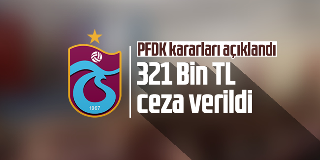 Trabzonspor'a 321 Bin TL ceza verildi!