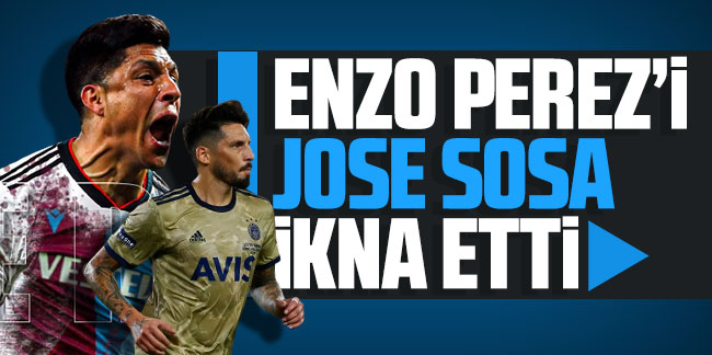 Enzo Perez'i Jose Sosa ikna etti