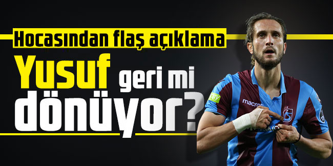 Yusuf Yazıcı, Trabzonspor'a dönecek mi? Hocasından flaş açıklama...
