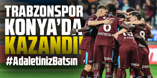 Trabzonspor Konya'da kazandı!