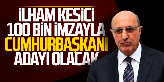 Ahmet Hakan: ''İlhan Kesici 100 bin imzayla Cumhurbaşkanı adayı olacak''